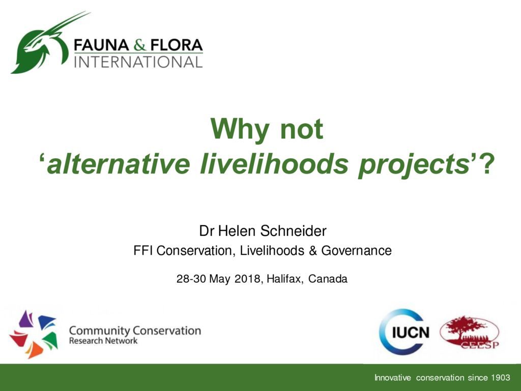thumbnail of Why not alternative livelihoods projects – FFI presentation – CCRN May 2018